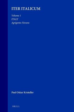 Iter Italicum: A Finding List of Uncatalogued or Incompletely Catalogued Humanistic Mss, Volume 1 Italy: Agrigento-Novara - Kristeller