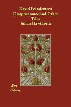 David Poindexter's Disappearance and Other Tales - Hawthorne, Julian