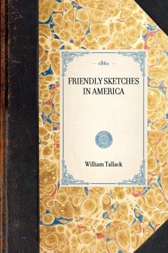 Friendly Sketches in America - Tallack, William