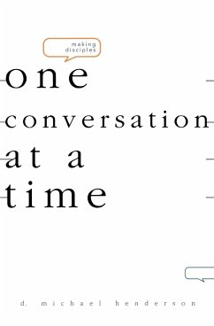 Making Disciples-One Conversation at a Time - Henderson, D Michael