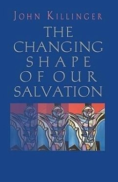 The Changing Shape of Our Salvation - Killinger, John