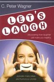 Let's Laugh!: Discovering How Laughter Will Make You Healthy