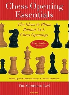 Chess Opening Essentials: The Ideas & Plans Behind All Chess Openings, the Complete 1. E4 - Djuric, Stefan; Komarov, Dimitry; Pantaleoni, Claudio
