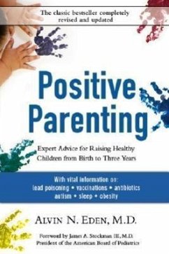 Positive Parenting: Raising Healthy Children from Birth to Three Years - Eden, Alvin