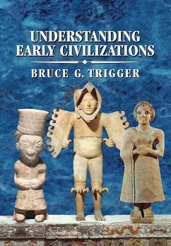Understanding Early Civilizations - Trigger, Bruce G. (McGill University, Montreal)