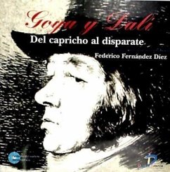Goya y Dalí : del capricho al disparate - Dalí, Salvador; Fernández Díez, Federico . . . [et al.