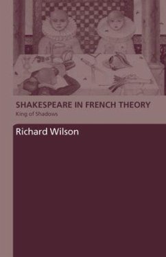 Shakespeare in French Theory - Wilson, Richard