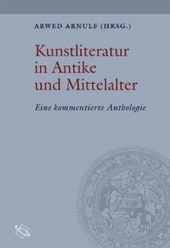 Kunstliteratur in Antike und Mittelalter - Arnulf, Arwed (Hrsg.)