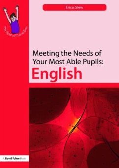 Meeting the Needs of Your Most Able Pupils: English - Glew, Erica