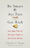Be Smart, Act Fast, Get Rich