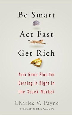 Be Smart, ACT Fast, Get Rich - Payne, Charles V.