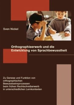 Orthographieerwerb und die Entwicklung von Sprachbewusstheit - Nickel, Sven