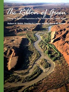 The Ribbon of Green: Change in Riparian Vegetation in the Southwestern United States - Webb, Robert H.; Leake, Stanley A.; Turner, Raymond M.