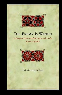 The Enemy Is Within: A Jungian Psychoanalytic Approach to the Book of Judith - Efthimiades-Keith, Helen