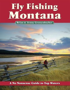 Fly Fishing Montana: A No Nonsense Guide to Top Waters - Grossenbacher, Brian; Grossenbacher, Jenny