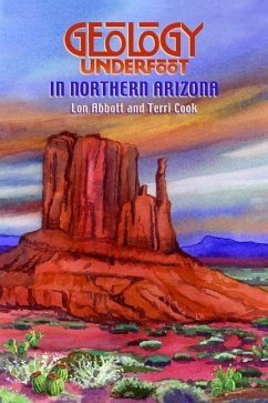 Geology Underfoot in Northern Arizona - Abbot, Lon; Cook, Terri