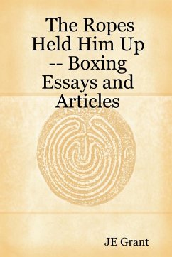 The Ropes Held Him Up -- Boxing Essays and Articles - Grant, Je