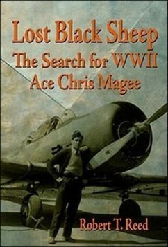 Lost Black Sheep: The Search for WWII Ace Chris Magee - Reed, Rober T.