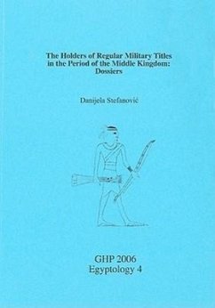 The Holders of Regular Military Titles in the Period of the Middle Kingdom: Dossiers - Stefanovic, Danjela; Stefanovic, Danijela