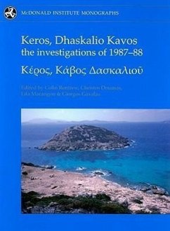 Keros, Dhaskalio Kavos: The Investigations of 1987-88 - Renfrew, A. Colin; Gavalas, Giorgos