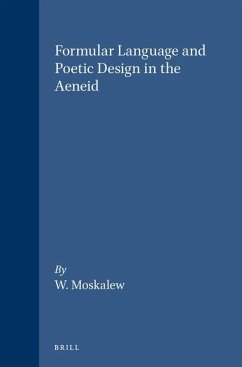 Formular Language and Poetic Design in the Aeneid - Moskalew