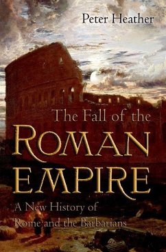 The Fall of the Roman Empire - Heather, Peter (Lecturer, Lecturer, Worcester College, University of