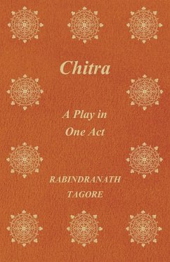 Chitra A Play In One Act Von Rabindranath Tagore Taschenbuch Buecher De