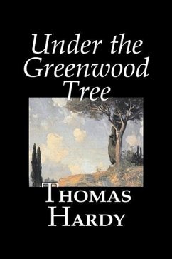 Under the Greenwood Tree by Thomas Hardy, Fiction, Classics - Hardy, Thomas