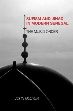 Sufism and Jihad in Modern Senegal - Glover, John