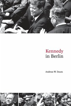 Kennedy in Berlin - Daum, Andreas W.