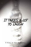 It Takes a Lot to Laugh It Takes a Lot to Laugh