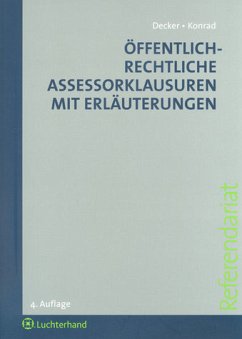 Die öffentlich-rechtliche Assessorklausur mit Erläuterungen - Decker, Andreas / Konrad, Christian