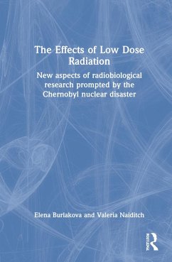 The Effects of Low Dose Radiation - Burlakova, Elena; Naiditch, Valeria