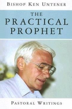 The Practical Prophet - Untener, Bishop Ken