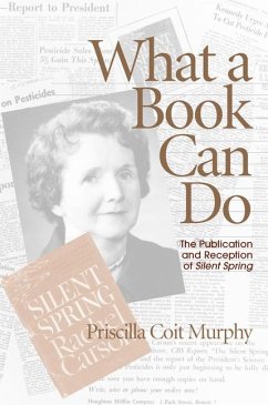 What a Book Can Do: The Publication and Reception of Silent Spring - Murphy, Priscilla Coit