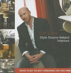 Style Source Ireland: Interiors: Where to Buy the Best Furnishings for Your Home - Lyons, Eoin