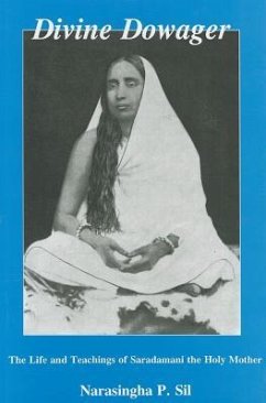 Divine Dowager: Life and Teachings of Saradamani the Holy Mother - Sil, Narasingha