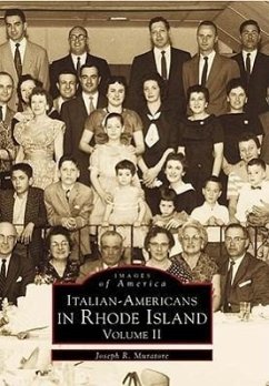 Italian-Americans in Rhode Island: Volume II - Muratore, Joseph R.