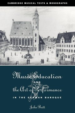 Music Education and the Art of Performance in the German Baroque - Butt, John