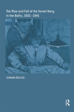 The Rise and Fall of the Soviet Navy in the Baltic 1921-1941 - Åselius, Gunnar