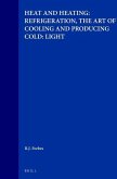 Studies in Ancient Technology, Volume 6 Heat and Heating: Refrigeration, the Art of Cooling and Producing Cold: Light