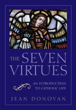 The Seven Virtues: An Introduction to Catholic Life - Donovan, Jean