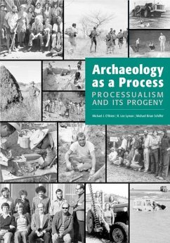 Archaeology as a Process: Processualism and Its Progeny - O'Brien, Professor Michael J; Lyman, R Lee; Schiffer, Michael Brian