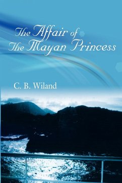 The Affair Of The Mayan Princess - Wiland, C. B.