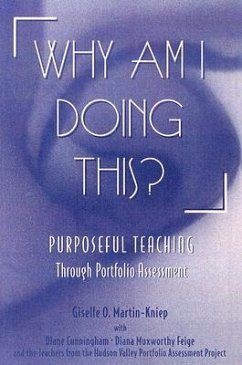 Why Am I Doing This? - Martin-Kniep, Giselle; Cunningham, Diane; Muxworth Feige, Diana; Portfolio Assessment Project, Hudson Valley