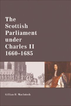 The Scottish Parliament Under Charles II, 1660-1685 - Macintosh, Gillian