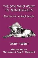 The Dog Who Went To Minneapolis - Twedt, Andy