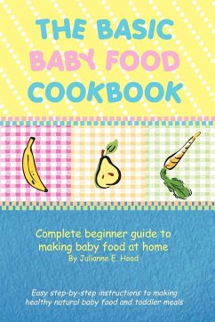 The Basic Baby Food Cookbook
