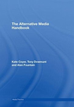 The Alternative Media Handbook - Coyer, Kate; Dowmunt, Tony; Fountain, Alan