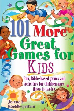 101 More Great Games for Kids - Roehlkepartain, Jolene L.